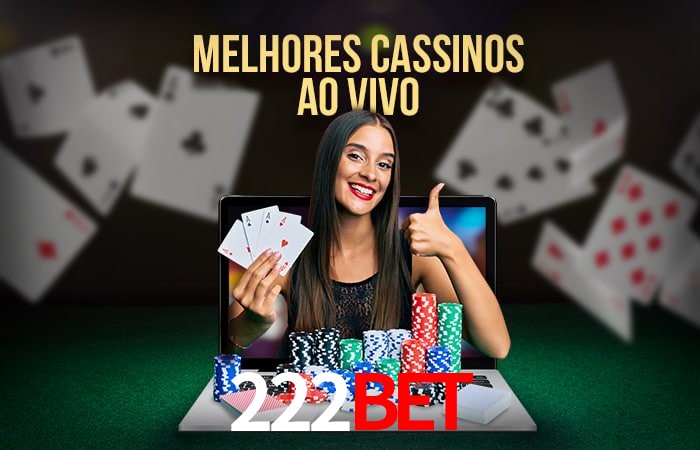 A Experiência Imersiva dos Cassinos Ao Vivo no 222bet